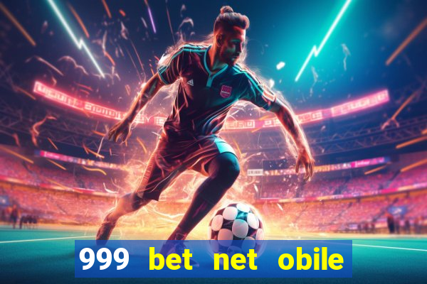 999 bet net obile conferir bilete